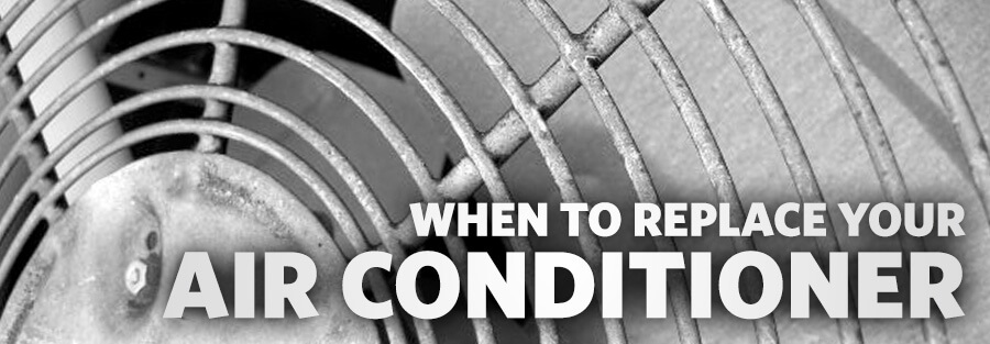 When to replace your Air Conditioner