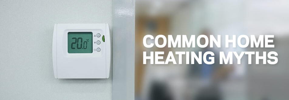 Common Heating Myths
